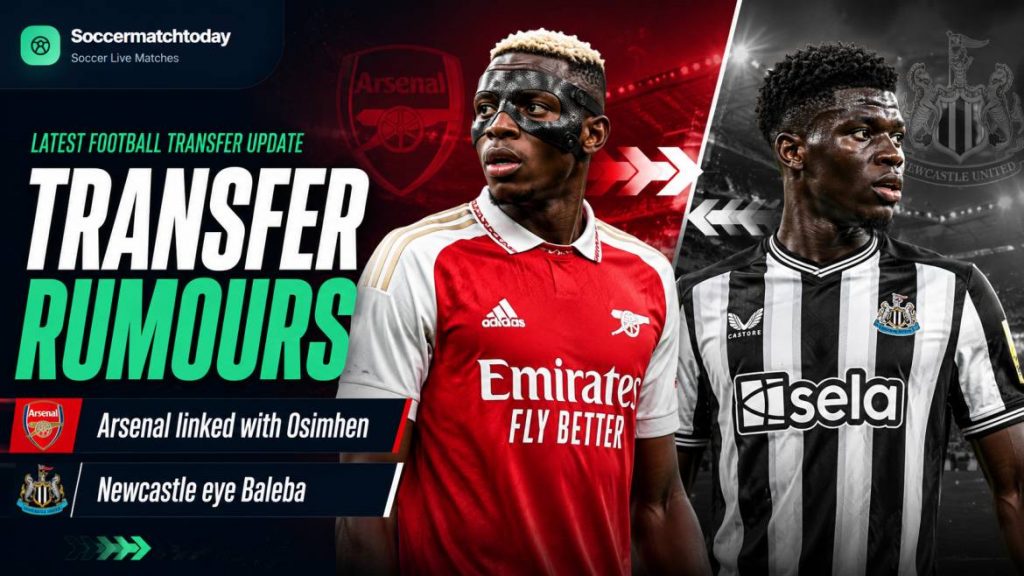 Arsenal Linked With Victor Osimhen Swap Deal as Newcastle Target Carlos Baleba